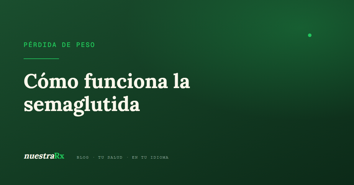 Cómo funciona la semaglutida para pérdida de peso